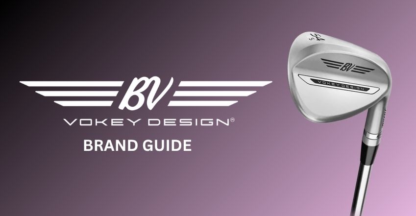 Vokey Wedges: The Complete Brand Guide (2026)